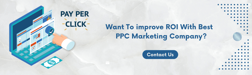 Want To improve ROI With Best PPC Marketing Company